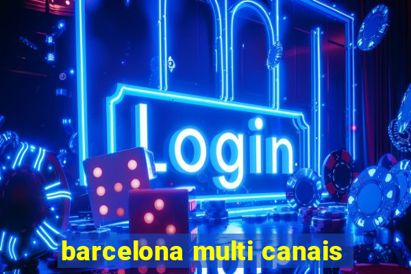 barcelona multi canais